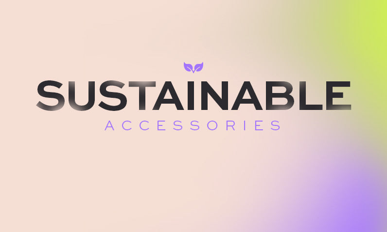 Sustainable Accessories