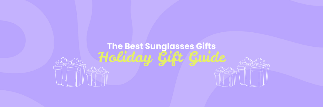 The Best Sunglasses Gifts of 2025:  Your Ultimate Holiday Gift Guide