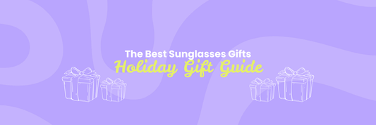 The Best Sunglasses Gifts of 2025:  Your Ultimate Holiday Gift Guide