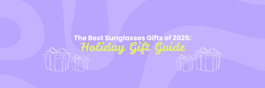 The Best Sunglasses Gifts of 2025:  Your Ultimate Holiday Gift Guide